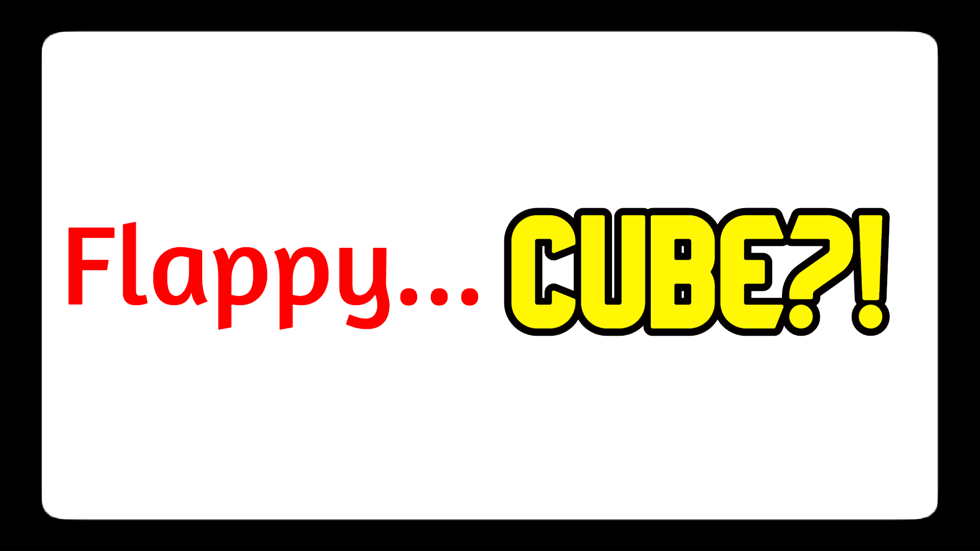 Flappy...Cube?!