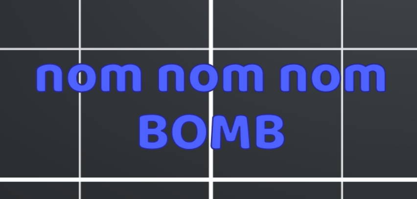 nom nom nom BOMB