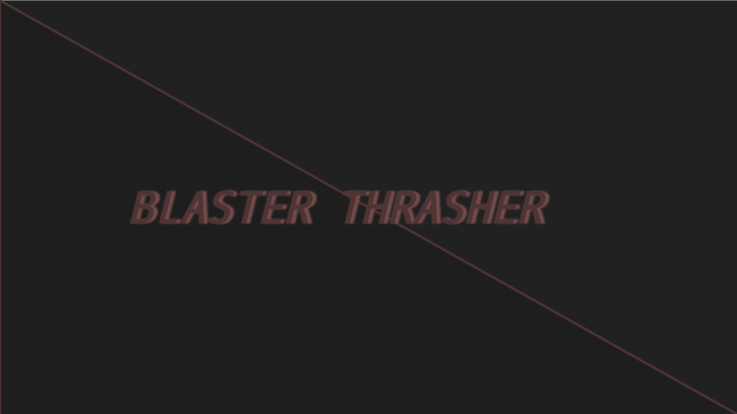 Blaster Thrasher