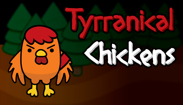 Tyrannical Chickens